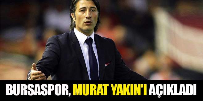 Bursaspor Murat Yakın’ı açıkladı!