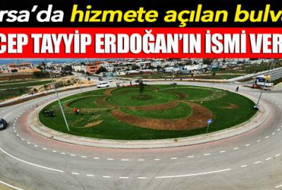 Recep Tayyip Erdoğan ismi bulvara verildi