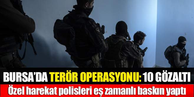 Bursa’da YDG-H operasyonu: 10 gözaltı