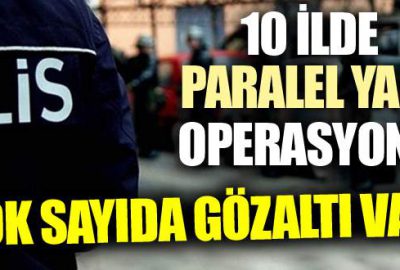 Ankara merkezli 10 ilde Paralel Yapı operasyonu