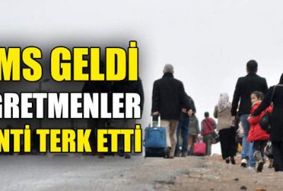 SMS geldi öğretmenler kenti terk etti!