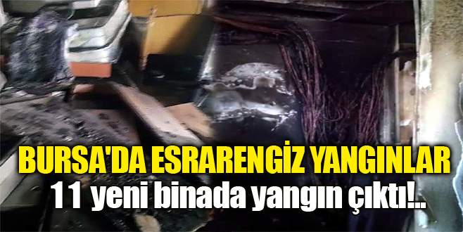 Bursa’da esrarengiz yangınlar