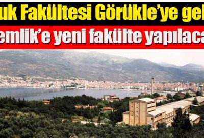 Gemlik Hukuk Fakültesi Görükle’ye geliyor