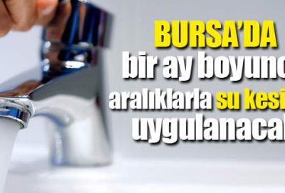Bursa’da su kesintisi