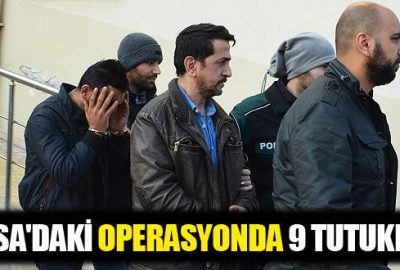 Bursa’daki uyuşturucu ve terör operasyonunda 9 tutuklama