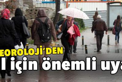 Meteoroloji’den kuvvetli yağış uyarısı