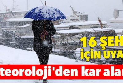 Meteoroloji’den 16 il için kar yağışı uyarısı