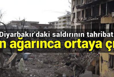 Diyarbakır’daki saldırının tahribatı gün ağrınca ortaya çıktı