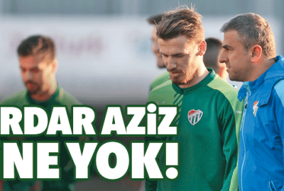 Serdar Aziz yine yok!