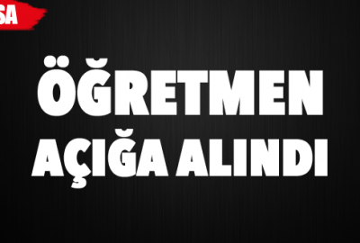 Öğretmen açığa alındı