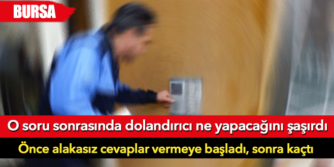 Polis kimliğini sorunca dolandırıcı kapıdan döndü Polis kimliğini sorunca dolandırıcı kapıdan döndü