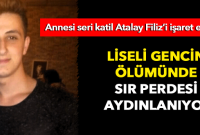 Liseli gencin ölümünde sır perdesi aydınlanıyor