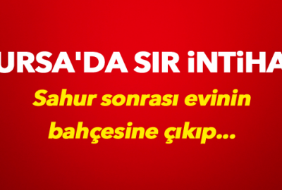 Bursa’da sır intihar