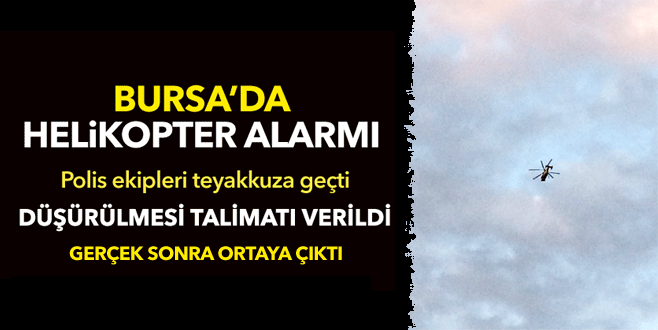 Bursa’da helikopter paniğe sebep oldu