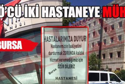 Bursa’da FETÖ’cü 2 hastane kapatıldı!