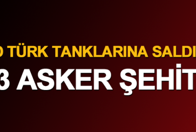 Suriye’de 3 asker şehit, 4 asker yaralı