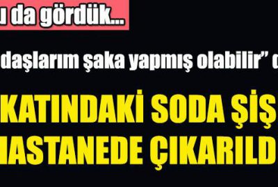 Muğla'nın Milas İlçesi'nde 32 yaşındaki M.K.'nın makatına giren soda şişesi