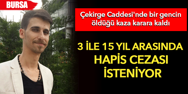 Çekirge Caddesi’nde bir gencin öldüğü kaza karara kaldı