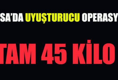 Bursa’da 45 kilo esrar ele geçirildi