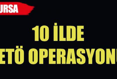 10 ilde FETÖ/PDY operasyonu