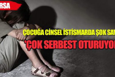 Çocuğa cinsel istismarda şok savunma: ‘Çok serbest oturuyordu’
