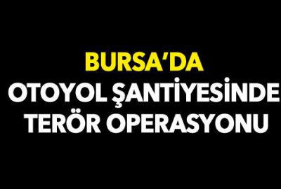 Otoyol şantiyesinde terör operasyonu: 3 işçi gözaltına alındı