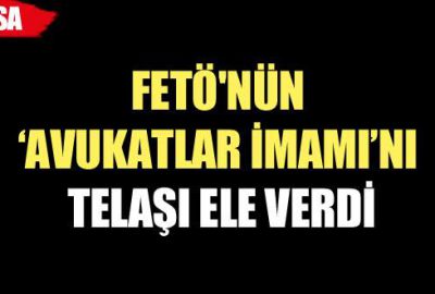 FETÖ’nün ‘avukatlar imamı’nı telaşı ele verdi