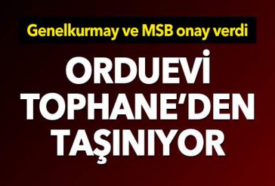 Orduevi Tophane’den taşınıyor