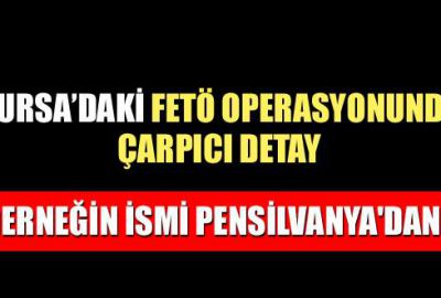 Bursa’daki o derneğin ismi Pensilvanya’dan gelmiş