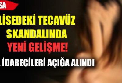Lisedeki tecavüz skandalında yeni gelişme!