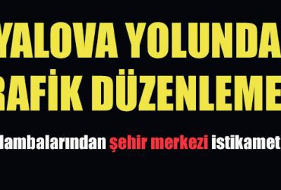 Yalova yolunda trafik düzenlemesi!