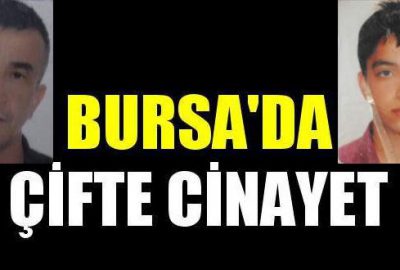 Bursa’da çifte cinayet