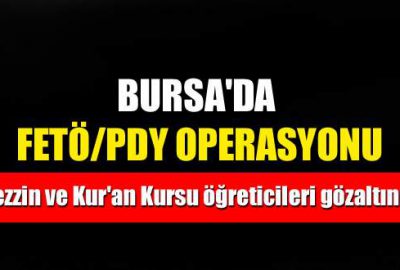Bursa’da FETÖ/PDY operasyonu: 6 gözaltı
