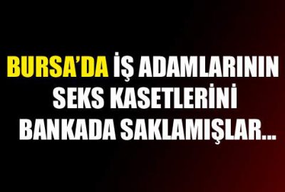 İş adamlarının seks kasetlerini bankadaki gizli kasada saklamışlar