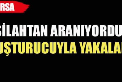 Silahtan aranıyordu, uyuşturucuyla yakalandı