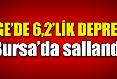 Ege’de 6,2’lik deprem! Bursa’da da hissedildi