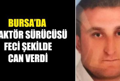 Traktör sürücüsünün feci ölümü