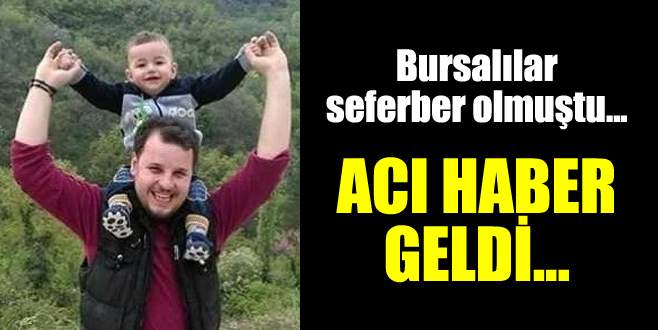 Bursalılar seferber olmuştu… Babalar Günü’nde hayatını kaybetti