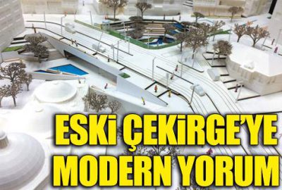 Eski Çekirge’ye modern yorum