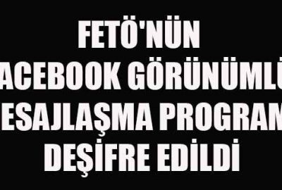 FETÖ’nün ‘Facebook Görünümlü’ mesajlaşma programı deşifre edildi