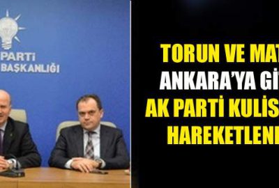 Torun ve Matlı Ankara’ya gitti, AK Parti kulisleri hareketlendi!