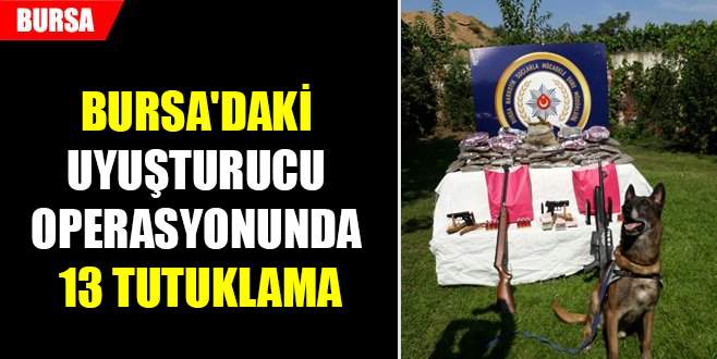 Bursa’daki uyuşturucu operasyonunda 13 tutuklama