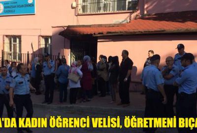 Bursa’da kadın öğrenci velisi, öğretmeni bıçakladı