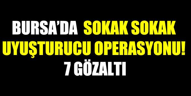 Sokak sokak uyuşturucu operasyonu: 7 gözaltı