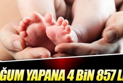 Doğum yapana 4 bin 857 lira