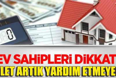 Ev sahipleri dikkat! Devlet artık yardım etmeyecek…