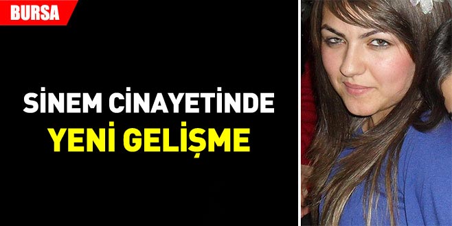 Sinem cinayetinde yeni gelişme