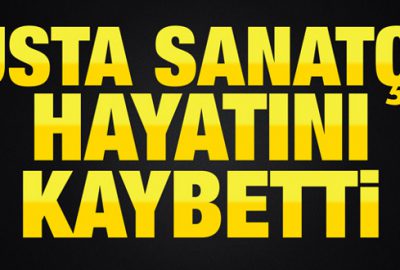 Usta sanatçı hayatını kaybetti!
