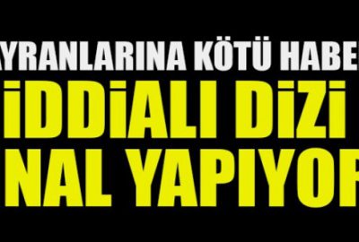 Hayranları şokta! İddialı dizi final yapıyor