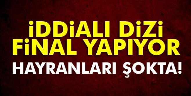 İddialı dizi ekrana veda ediyor!